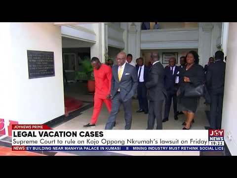 Supreme Court to rule on Kojo Oppong Nkrumah's lawsuit on Friday | Joy News Prime (20-8-26)