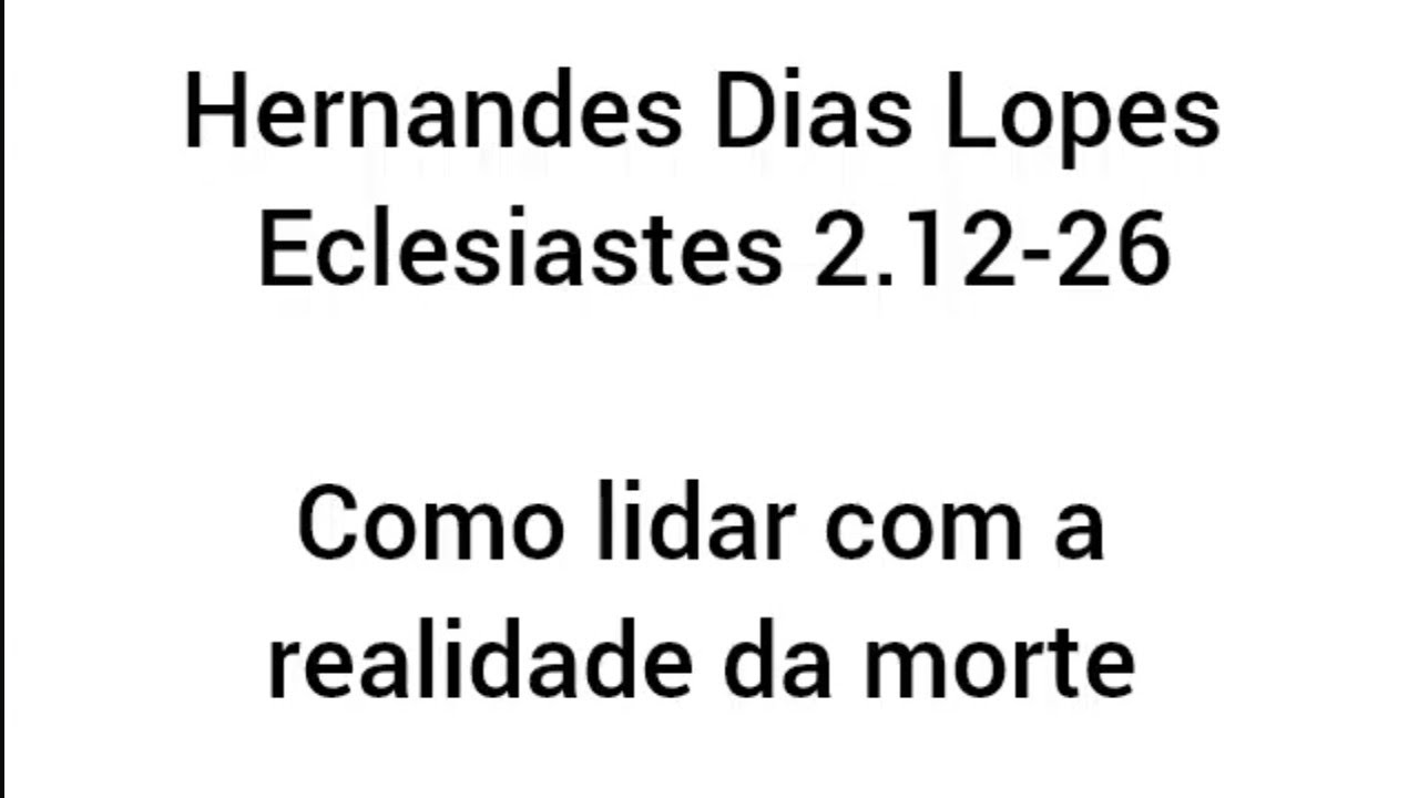 Estudo expositivo | Eclesiastes 2.12-26 | Hernandes Dias Lopes