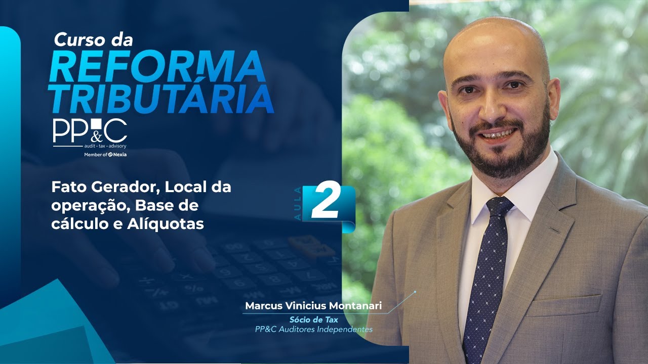 PP&C - Aula #2 - Fato gerador, local, Base e Alíquotas (Curso completo da reforma tributária)