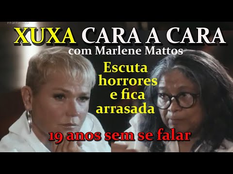 XUXA CARA A CARA COM MARLENE MATTOS ESCUTA HORRORES E FICA ARRASADA.