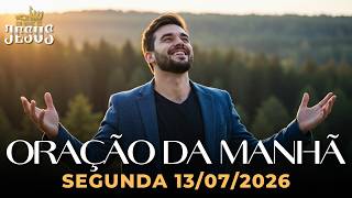 ORAÇÃO DA MANHÃ 13/07 - BUSQUE PRIMEIRO A DEUS E VEJA O QUE ELE FARÁ POR VOCÊ