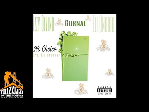 Izzy Divino ft. Curnal & Eli Unorio - No Choice (Prod. Eli Unorio) [Thizzler.com Exclusive]