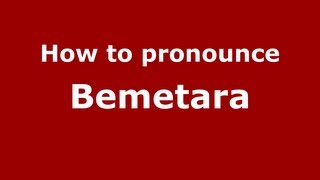 How to pronounce Bemetara