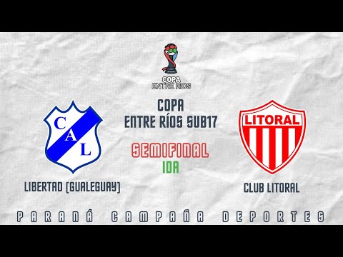 CLUB LIBERTAD VS. CLUB LITORAL | COPA ENTRE RIOS SUB17 | SEMIFINAL IDA