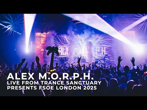 Alex M.O.R.P.H. live from Trance Sanctuary presents FSOE London 2025