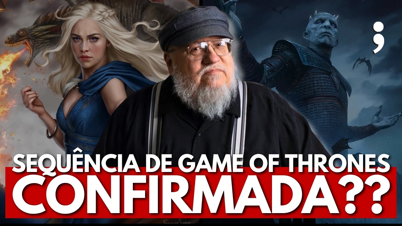 SEQUÊNCIA DE GAME OF THRONES CONFIRMADA? | Patrulha da Semana