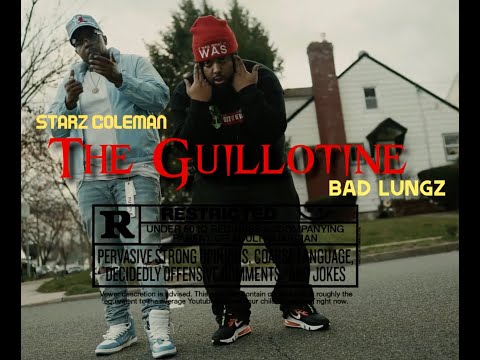 Starz Coleman & Bad Lungz - The Guillotine (Official Video)