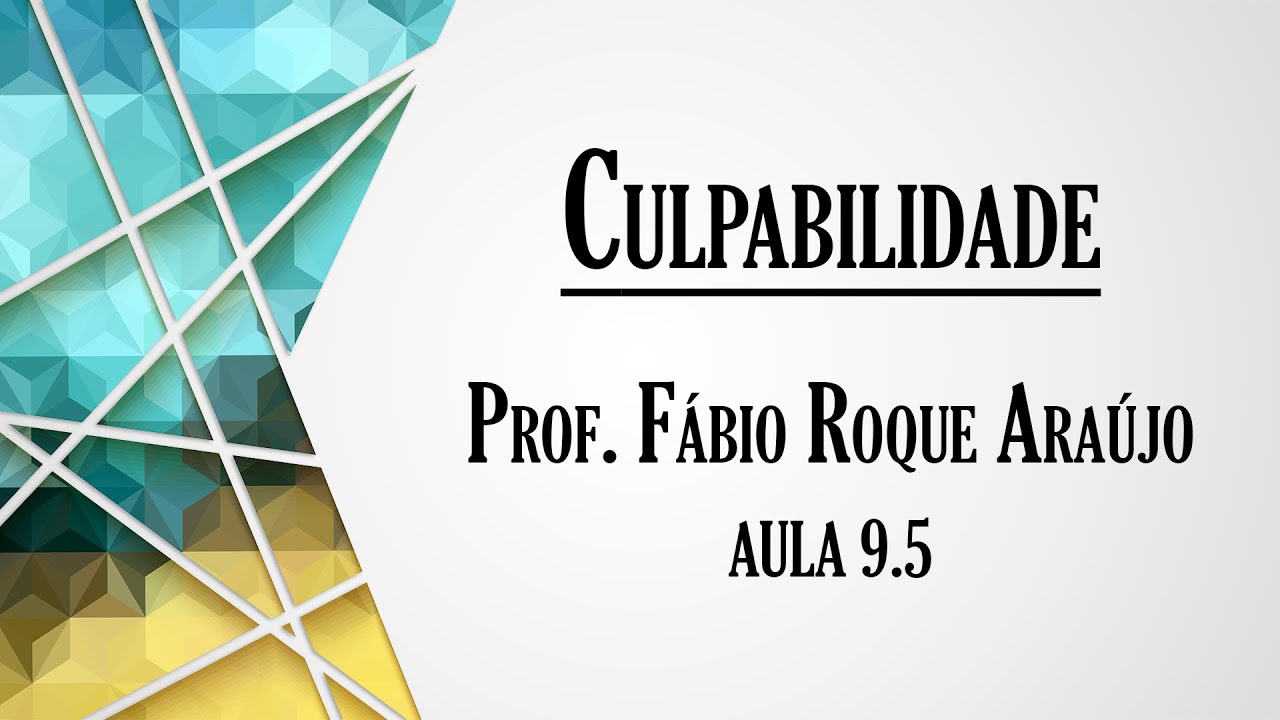 Culpabilidade - Aula 9.5 | Curso de Direito Penal - Parte Geral