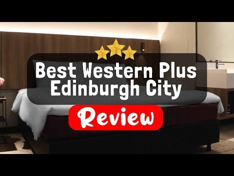Best Western Plus Edinburgh City Centre Bruntsfield Hotel Review - Is This Hotel Worth It?