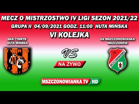 GKS TYGRYS HUTA MIŃSKA VS KS MSZCZONOWIANKA 0-6  [04/09/2021] XXV KOLEJKA VI LIGA MAZOWIECKI-ZPN