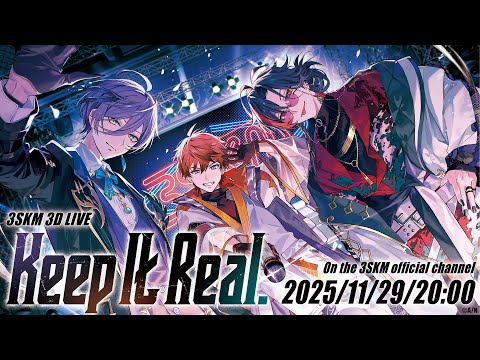 【LIVE】3SKM 3D LIVE "Keep It Real." #3SKM3Dライブ