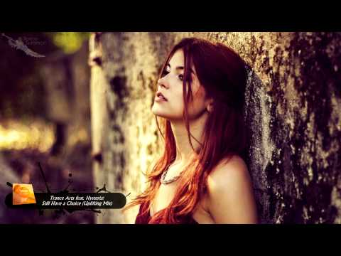 Trance Arts feat  Hysteria!  - Still Have a Choice (Uplifting Mix)