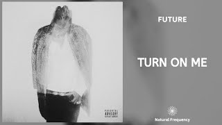 Future - Turn On Me (432Hz)