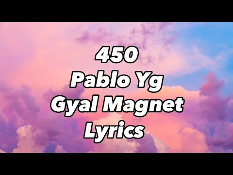 450 x Pablo YG- Gyal Magnet (Lyrics)
