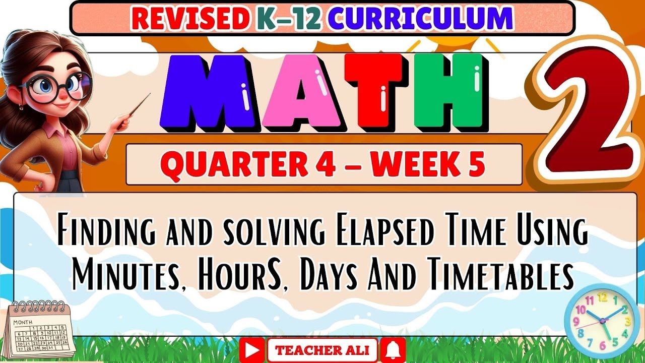 Grade 2 Math 2 Quarter 4 Week 5 Revised K-12 - Finding and Solving Elapsed Time Using Minutes, Hours