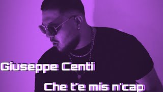 Giuseppe Centi - Che T’e Mis N’cap (LYRICS VIDEO 2022)