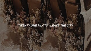 twenty one pilots ; leave the city (sub. español/inglés)