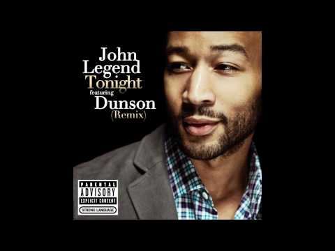 John Legend ft. Dunson - Tonight (Best You Ever Had) (Remix) [Audio]