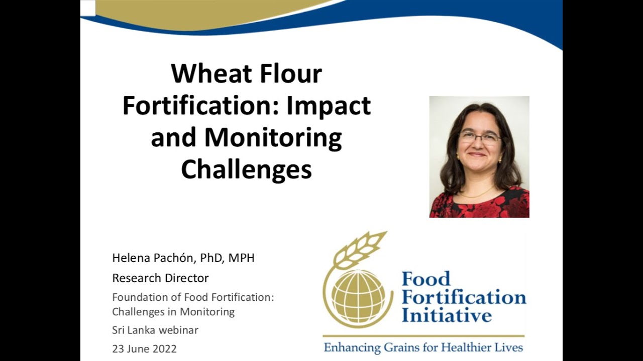 Wheat Flour Fortification: Impact & Monitoring Challenges,  H. Pachon, June 22, IGN Webinar, LK