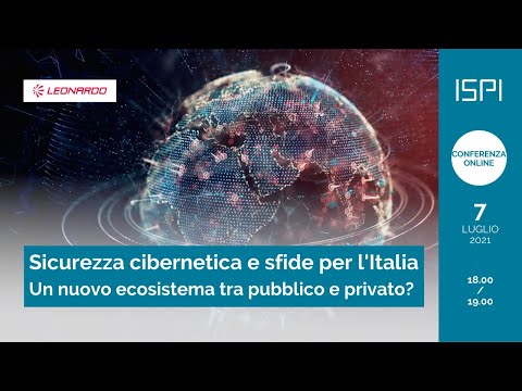 Sicurezza cibernetica e sfide per l’Italia. Un nuovo ecosistema tra pubblico e privato?