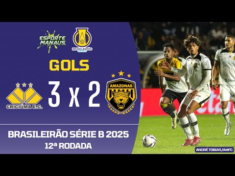CRICIÚMA 3 X 2 AMAZONAS | GOLS | 12ª RODADA DO BRASILEIRÃO SÉRIE B 2025