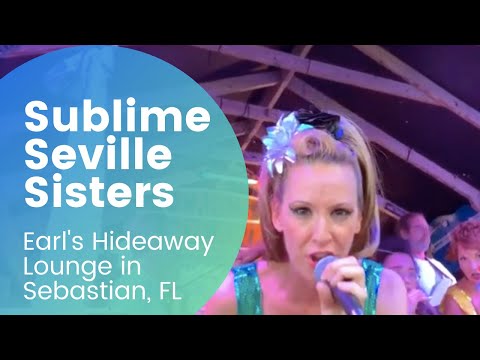 Sublime Seville Sisters at Earl's Hideaway Lounge in Sebastian, FL