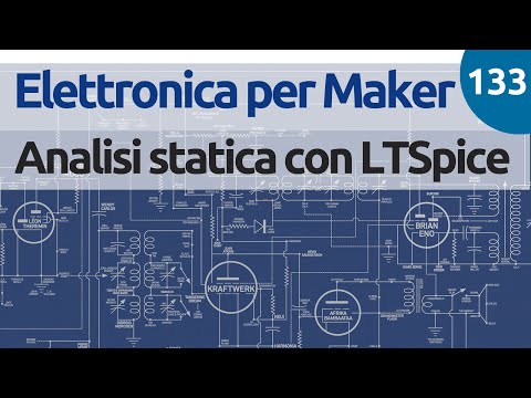 Simulazione di una rete statica passiva con LTSpice - Elettronica per Maker - Video n.133