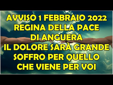 Avviso 1 Febbraio 2022 Regina Pace Di Anguera: Dolore Sarà Grande | Soffro Per Ciò Che Viene Per Voi