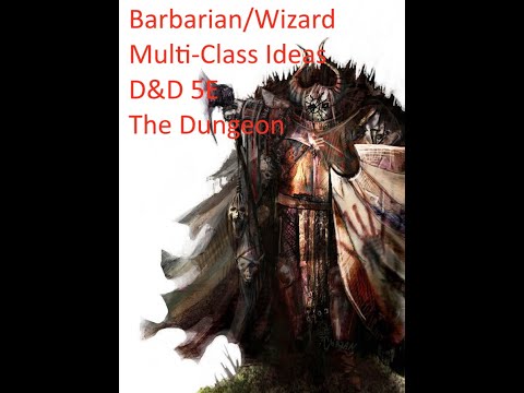 Barbarian/War Wizard Multi-Class Ideas | D&D 5E | The Dungeon