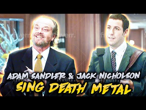 Adam Sandler & Jack Nicholson Sing Death Metal