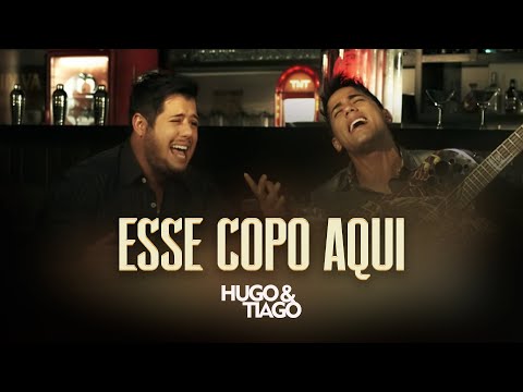 Hugo & Tiago - Esse Copo Aqui (Clipe Oficial)