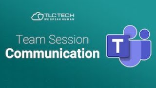 Microsoft Teams Session: Communication Webinar | TLC Tech