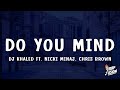 DJ Khaled Do You Mind Lyrics Ft Nicki Minaj Chris Brown August Alsina Jeremih Future Rick