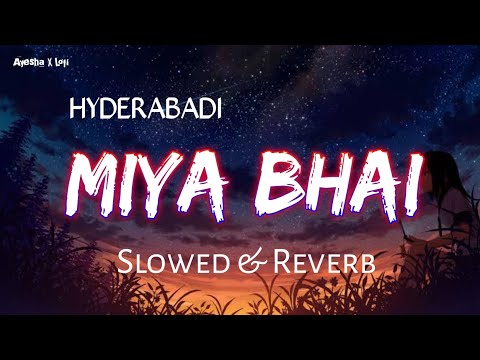 Miya Bhai - HYDERABADI (Slowed Ñ Reverb)