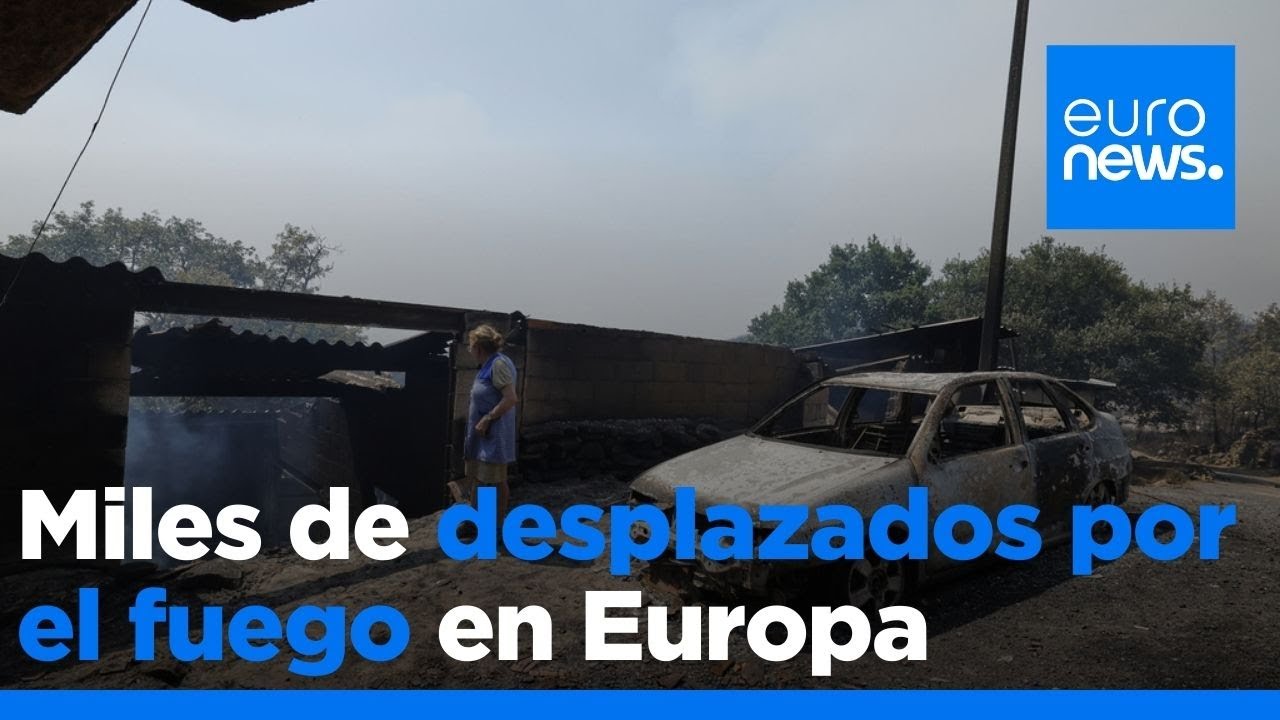 Miles de desplazados en Grecia, España y Portugal por los incendios forestales