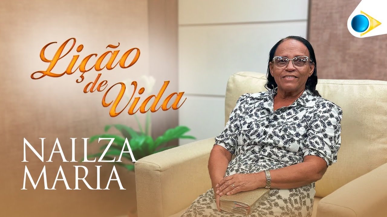 Nailza Maria | Lição de Vida