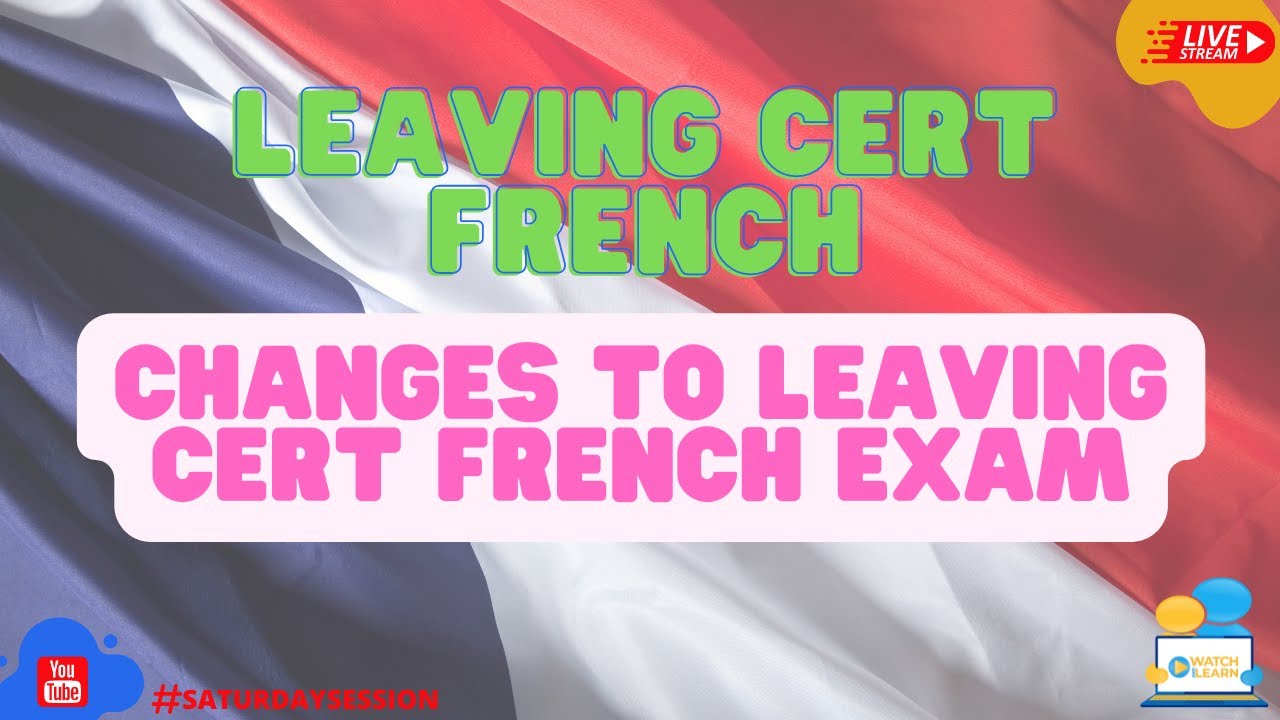 Changes to the French Leaving Certificate 2022 Paper & the Written section