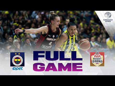 SFs Play-Ins | Fenerbahce Opet v Spar Girona | Full Basketball Game | EuroLeague Women 2025-26
