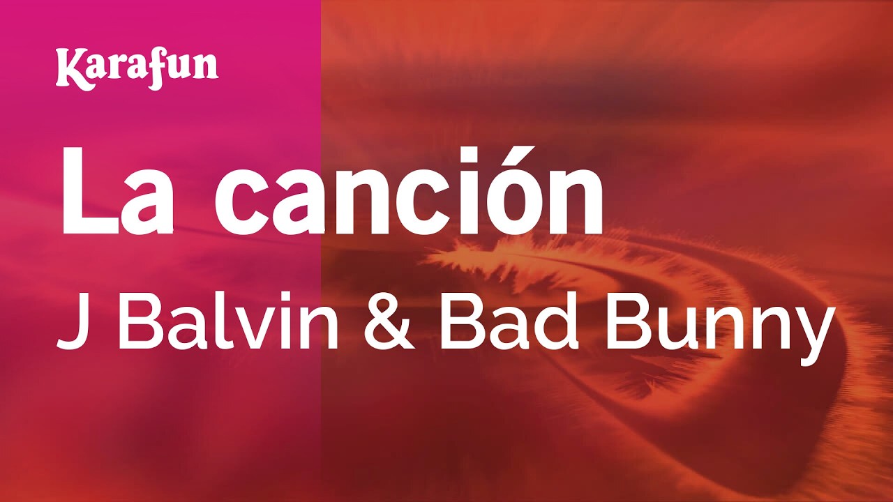 La canción - J Balvin & Bad Bunny | Versión Karaoke | KaraFun