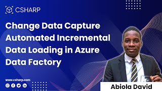 Change Data Capture Automated Incremental Data Loading in Azure Data Factory