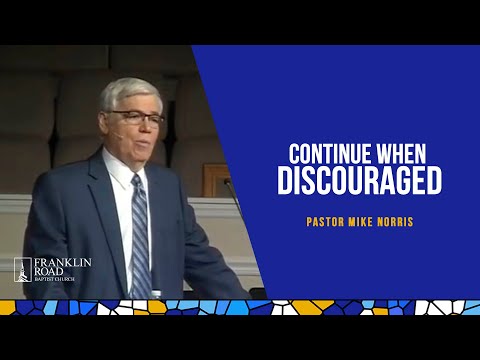 Continue When Discouraged | frbc.com | Pastor Mike Norris