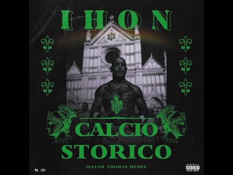 IH1 - CALCIO STORICO (ISAYAH THOMAS RMX)