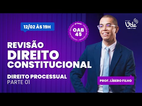 Revisão de Direito Constitucional 2ª fase OAB 45: Direito Processual (parte 1)