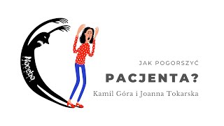 Jak pogorszyć pacjenta? Kamil Góra i Joanna Tokarska
