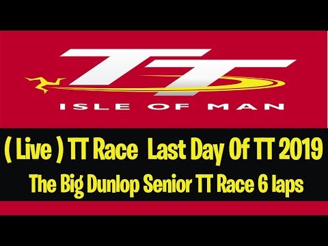 Friday 7/6/2019 ( Live ) TT Race day 3  the Last Day of #TT of 2019 )  Dunlop Senior TT Race Part 2