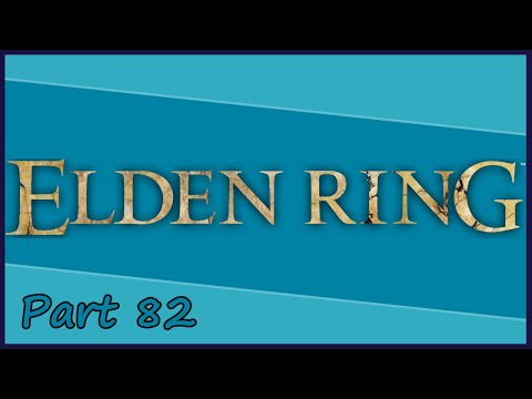 Gakuto_Bongo Plays Elden Ring - Pt. 82