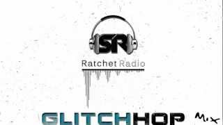 Ratchet Radio - Glitch Hop/ Neurohop mix