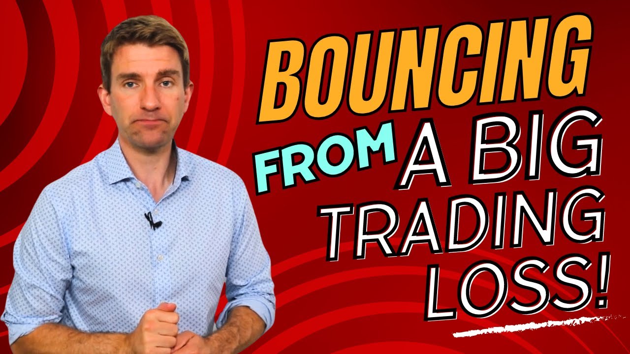 Bouncing from a Big Trading Loss. Stop the Damage! ✊