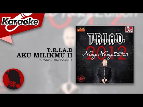 AKU MILIKMU II - T.R.I.A.D.  |  Karaoke