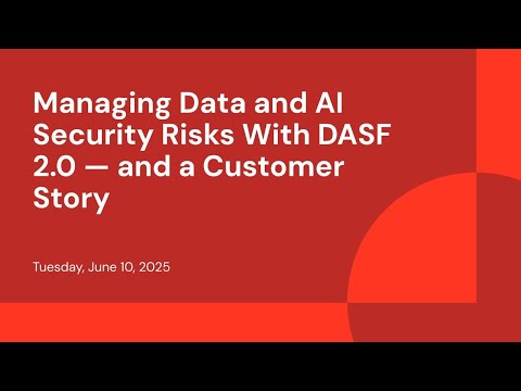 Watch: Managing Data and AI Security Risks With DASF 2.0 — and a Customer Story